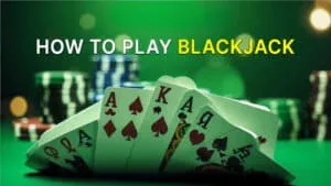 How to Play Blackjack: Learn the Basics
